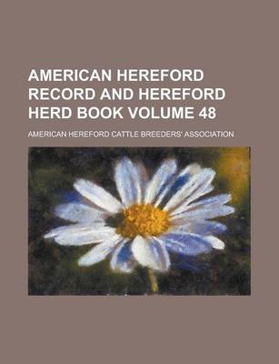 Book cover for American Hereford Record and Hereford Herd Book Volume 48