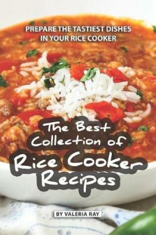 Cover of The Best Collection of Rice Cooker Recipes