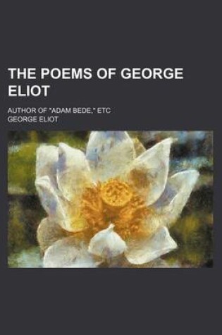 Cover of The Poems of George Eliot; Author of "Adam Bede," Etc