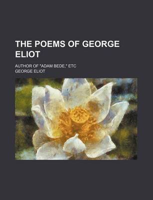 Book cover for The Poems of George Eliot; Author of "Adam Bede," Etc