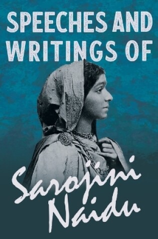Cover of Speeches and Writings of Sarojini Naidu - With a Chapter from 'Studies of Contemporary Poets' by Mary C. Sturgeon