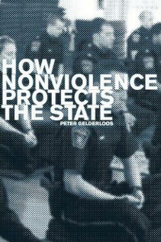 Cover of How Nonviolence Protects The State