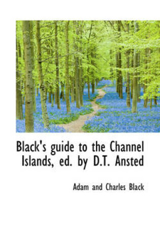 Cover of Black's Guide to the Channel Islands, Ed. by D.T. Ansted