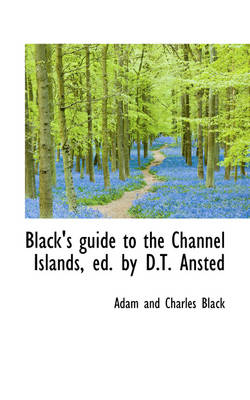 Book cover for Black's Guide to the Channel Islands, Ed. by D.T. Ansted