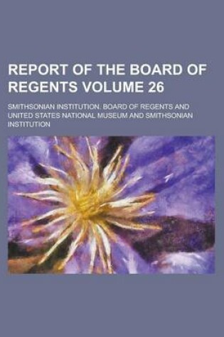Cover of Report of the Board of Regents Volume 26