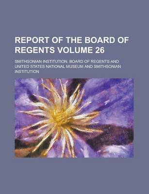 Book cover for Report of the Board of Regents Volume 26