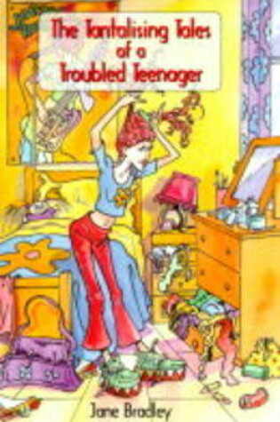 Cover of The Tantalising Tales of a Troubled Teenager