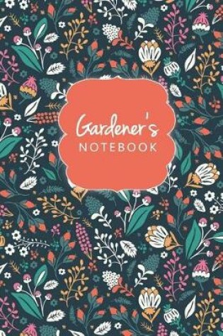 Cover of Floral Gardener's Notebook Journal Logbook And Gardening Tracker