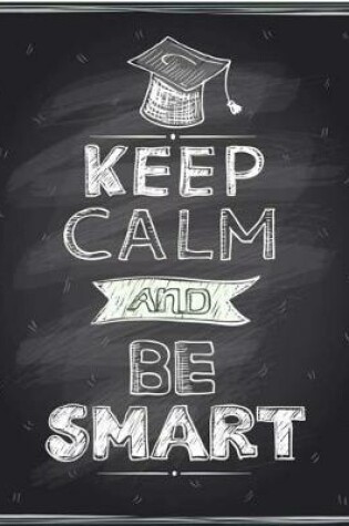 Cover of Keep Calm and Be Smart Graduation Memory Book/Journal/Guest Book or Gift