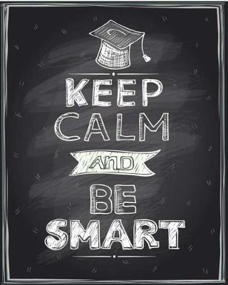 Book cover for Keep Calm and Be Smart Graduation Memory Book/Journal/Guest Book or Gift