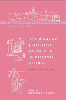 Book cover for Disseminating Qualitative Research in Educational Settings