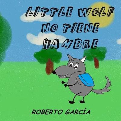 Book cover for Little Wolf no tiene hambre