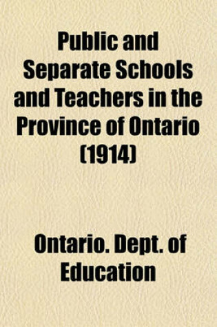 Cover of Public and Separate Schools and Teachers in the Province of Ontario (1914)