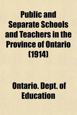 Book cover for Public and Separate Schools and Teachers in the Province of Ontario (1914)