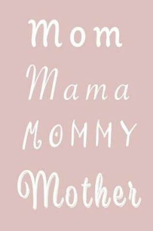 Cover of Mom Mommy Mama Mother