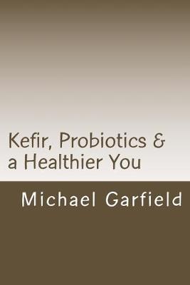 Book cover for Kefir, Probiotics & a Healthier You
