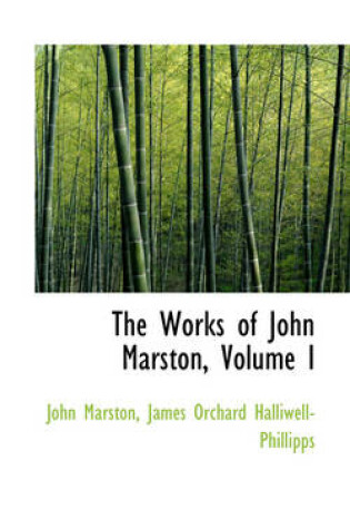 Cover of The Works of John Marston, Volume I