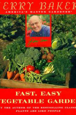 Cover of Jerry Baker's Fast, Easy Vegetable Garden