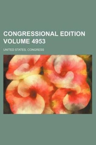 Cover of Congressional Edition Volume 4953