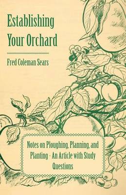 Book cover for Establishing Your Orchard - Notes on Ploughing, Planning, and Planting - An Article with Study Questions