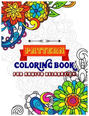 Book cover for Pattern Coloring Book For Adults Relaxation