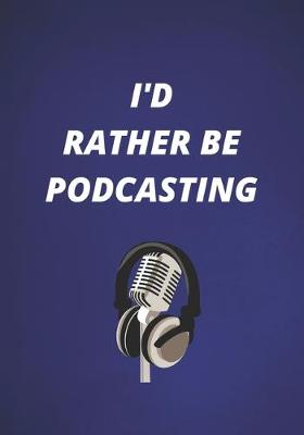 Cover of I'd Rather Be Podcasting