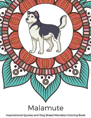 Book cover for Malamute Inspirational Quotes and Dog Breed Mandala Coloring Book