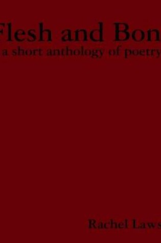 Cover of Flesh and Bone: a short anthology of poetry