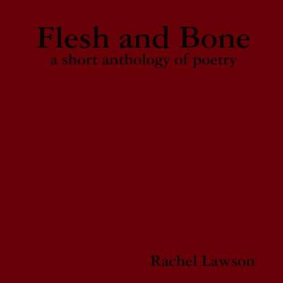 Book cover for Flesh and Bone: a short anthology of poetry