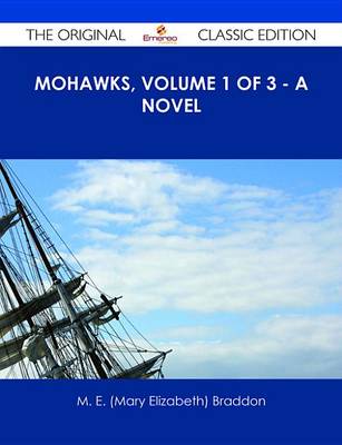 Book cover for Mohawks, Volume 1 of 3 - A Novel - The Original Classic Edition