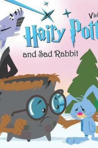 Cover of Hairy Potter and Sad Rabbit