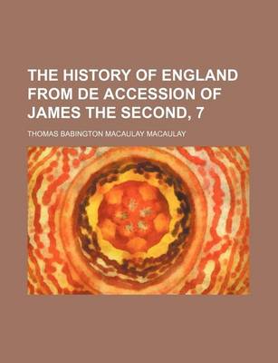 Book cover for The History of England from de Accession of James the Second, 7