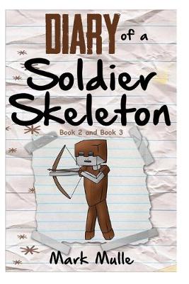 Book cover for Diary of a Soldier Skeleton, Book 2 and Book 3 (An Unofficial Minecraft Book for Kids Ages 9 - 12 (Preteen)