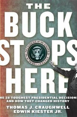 Cover of Buck Stops Here, The: The 28 Toughest Presidential Decisions and How They Changed History