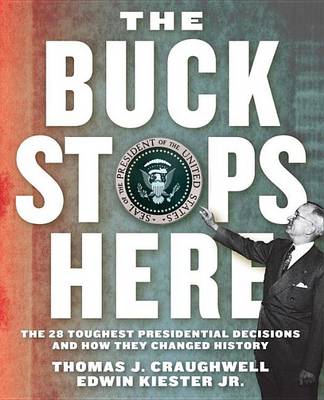 Book cover for Buck Stops Here, The: The 28 Toughest Presidential Decisions and How They Changed History