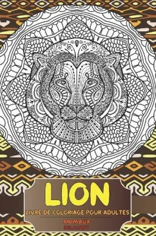 Cover of Livre de coloriage pour adultes - Relaxant - Animaux - Lion