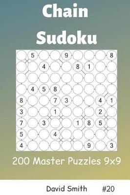 Book cover for Chain Sudoku - 200 Master Puzzles 9x9 Vol.20