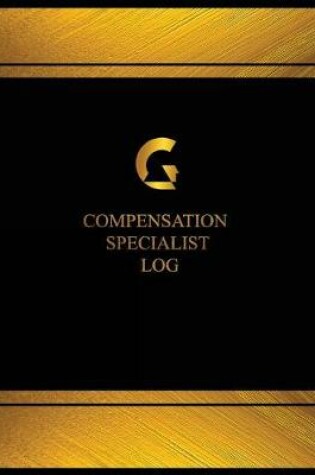 Cover of Compensation Specialist Log (Log Book, Journal - 125 pgs, 8.5 X 11 inches)