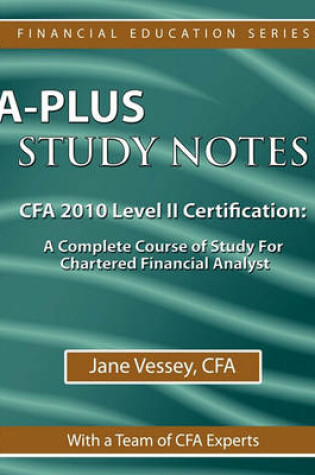 Cover of A-Plus Study Notes For CFA 2010 Level II Certification