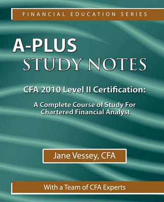 Book cover for A-Plus Study Notes For CFA 2010 Level II Certification