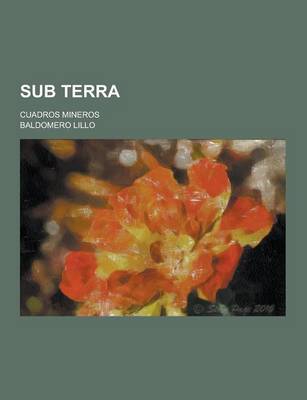 Book cover for Sub Terra; Cuadros Mineros