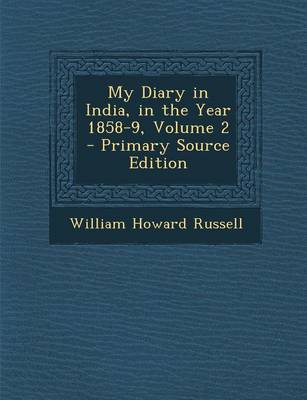 Book cover for My Diary in India, in the Year 1858-9, Volume 2 - Primary Source Edition