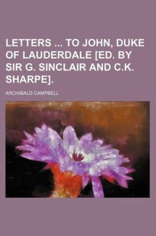 Cover of Letters to John, Duke of Lauderdale [Ed. by Sir G. Sinclair and C.K. Sharpe].