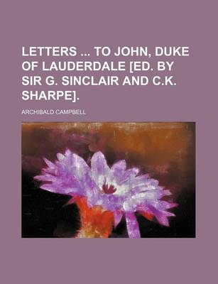 Book cover for Letters to John, Duke of Lauderdale [Ed. by Sir G. Sinclair and C.K. Sharpe].