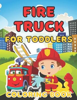 Book cover for Fire Truck Coloring Book for Toddlers