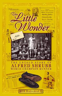 Book cover for The Little Wonder: the Untold Story of Alfred Shrubb World Champion Runner