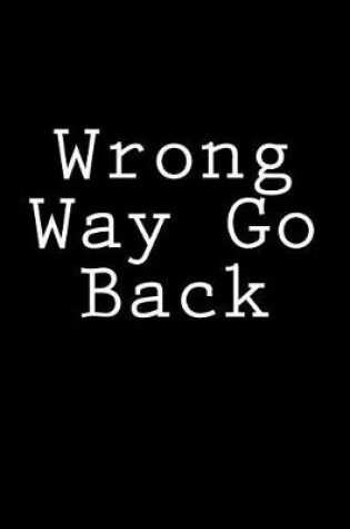 Cover of Wrong Way Go Back