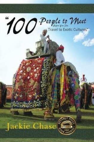 Cover of "100 People to Meet Before You Die" Travel to Exotic Cultures
