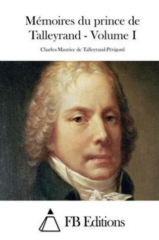 Cover of Memoires du prince de Talleyrand - Volume I