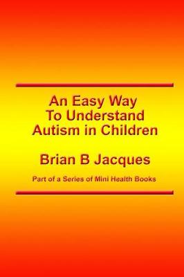 Book cover for An Easy Way To Understand Autism In Children